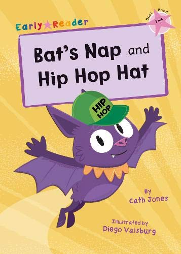 Bat's Nap and Hip Hop Hat: (Pink Early Reader) (Early Reader Pink)