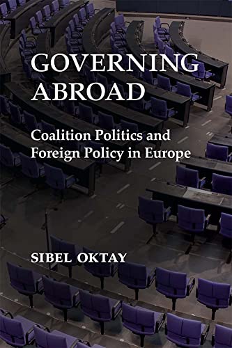Governing Abroad : Coalition Politics and Foreign Policy in Europe