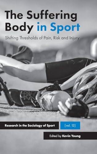 The Suffering Body in Sport: Shifting Thresholds of Pain