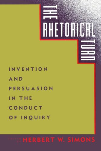 The Rhetorical Turn: Invention and Persuasion in the Conduct of Inquiry