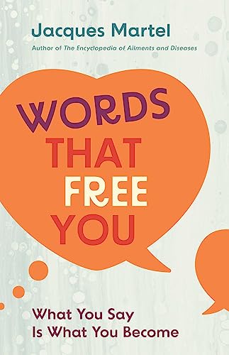 Words That Free You : What You Say Is What You Become