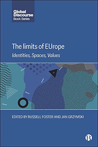 The Limits of EUrope : Identities, Spaces, Values