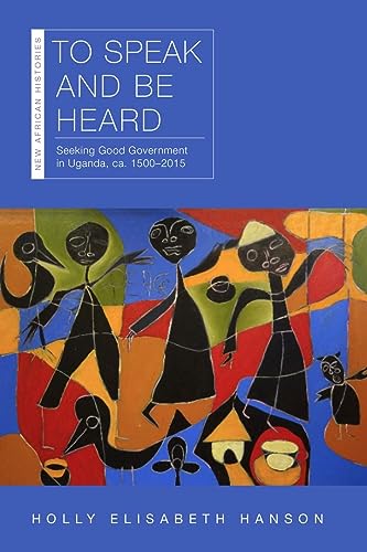 To Speak and Be Heard: Seeking Good Government in Uganda