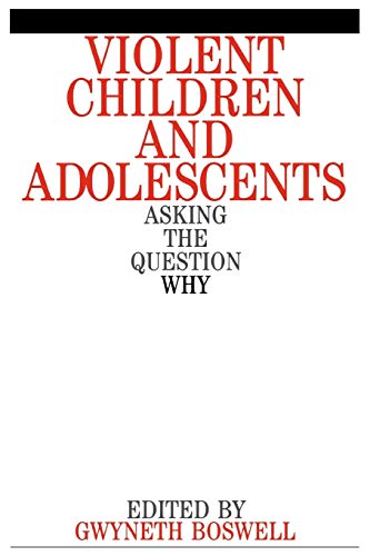 Violent Children and Adolescents: Asking the Question Why