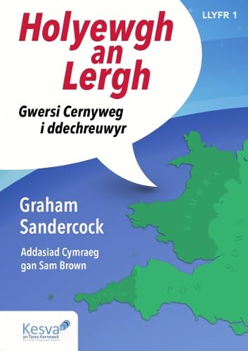 Holyewgh an Lergh : Gwersi Cernyweg i ddechreuwyr
