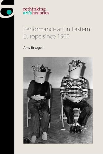 Performance Art in Eastern Europe Since 1960