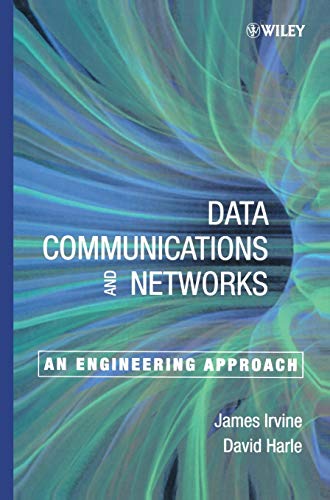 Data Communications and Networks: An Engineering Approach