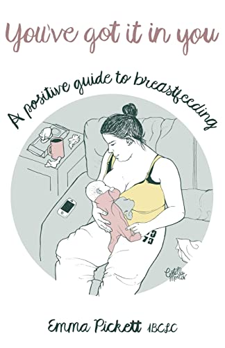 You've Got it in You : A Positive Guide to Breast Feeding