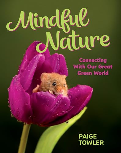 Mindful Nature : Connecting with Our Great Green World