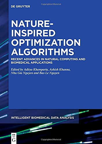 Nature-Inspired Optimization Algorithms: Recent Advances in Natural Computing and Biomedical Applications: 4 (Intelligent Biomedical Data Analysis, 4)