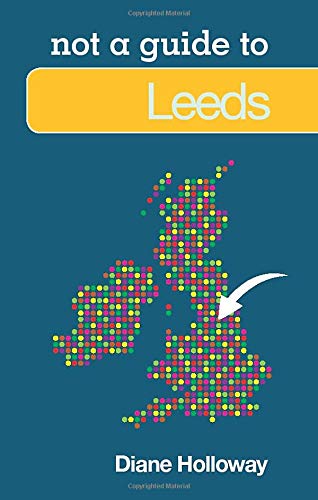 Leeds (Not a Guide to)