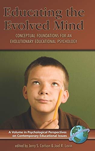 Educating the Evolved Mind : Conceptual Foundations for an Evolutionary Educational Psychology
