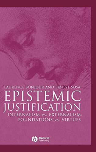 Epistemic Justification: Internalism vs. Externalism