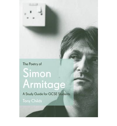 The Poetry of Simon Armitage : A Study Guide for GCSE Students