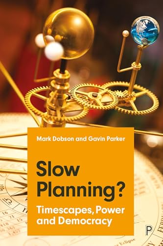 Slow Planning? : Timescapes, Power and Democracy