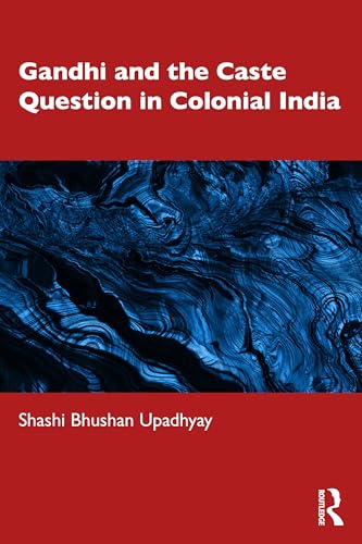 Gandhi and the Caste Question in Colonial India