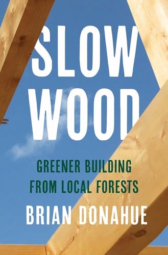 Slow Wood : Greener Building from Local Forests