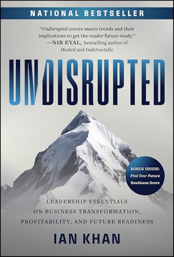Undisrupted : Leadership Essentials on Business Transformation, Profitability and Future Readiness