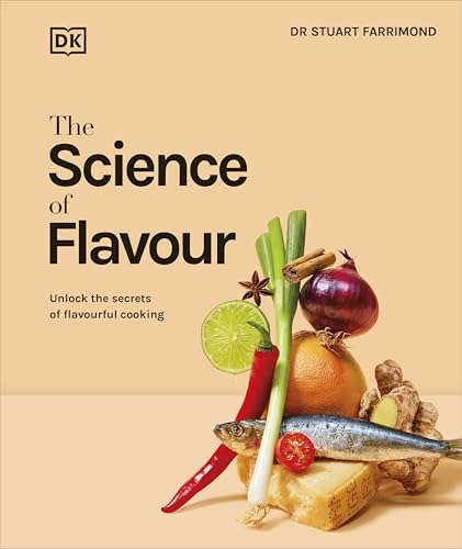 The Science of Flavour : Unlock the Secrets of Flavourful Cooking