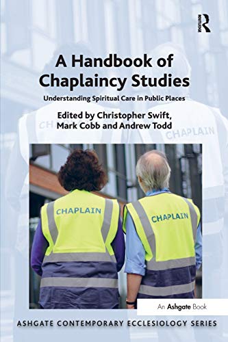 A Handbook of Chaplaincy Studies: Understanding Spiritual Care in Public Places (Routledge Contemporary Ecclesiology)