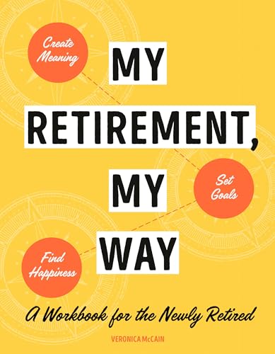 My Retirement, My Way : A Workbook for the Newly Retired