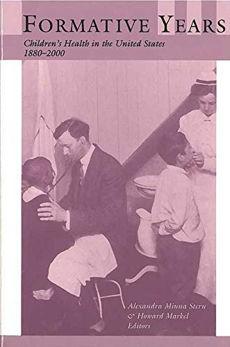 Formative Years : Children's Health in the United States, 1880-2000
