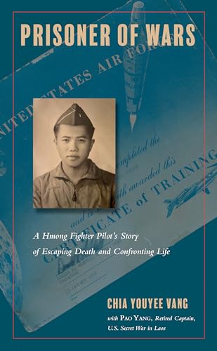 Prisoner of Wars : A Hmong Fighter Pilot's Story of Escaping Death and Confronting Life