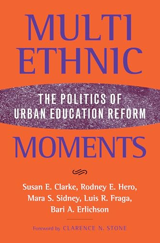 Multiethnic Moments: The Politics of Urban Education Reform