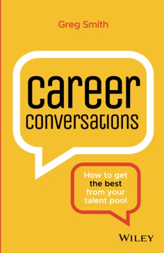 Career Conversations: How to Get the Best from Your Talent Pool