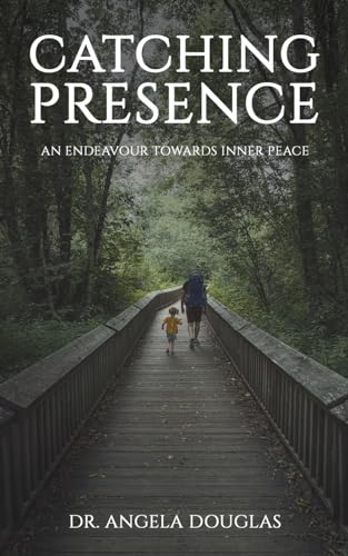 Catching Presence – An Endeavour Towards Inner Peace
