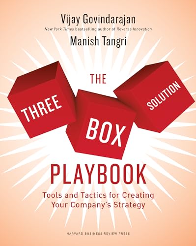 The Three-Box Solution Playbook: Tools and Tactics for Creating Your Companys Strategy
