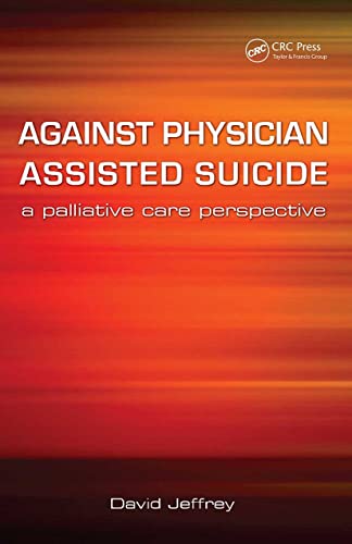 Against Physician Assisted Suicide : A Palliative Care Perspective