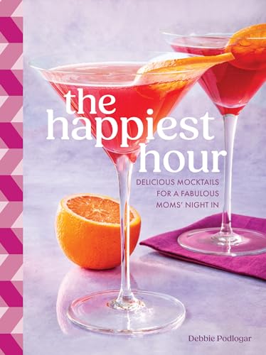 The Happiest Hour : Delicious Mocktails for a Fabulous Moms’ Night In