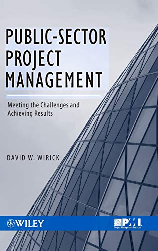 Public-Sector Project Management: Meeting the Challenges and Achieving Results
