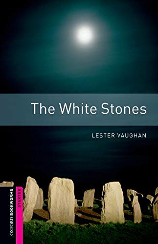 Oxford Bookworms Library: Starter Level:: The White Stones: 250 Headwords (Oxford Bookworms ELT)