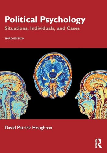 Political Psychology : Situations, Individuals, and Cases