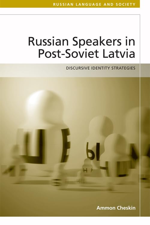 Russian-Speakers in Post-Soviet Latvia : Discursive Identity Strategies