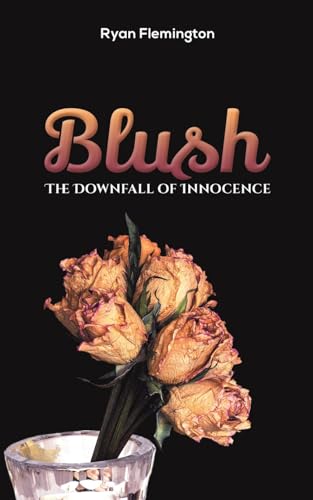 Blush: The Downfall of Innocence