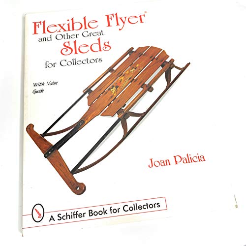 Flexible Flyer and Other Great Sleds for Collectors