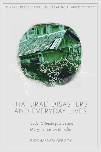 'Natural’ Disasters and Everyday Lives : Floods, Climate Justice and Marginalisation in India