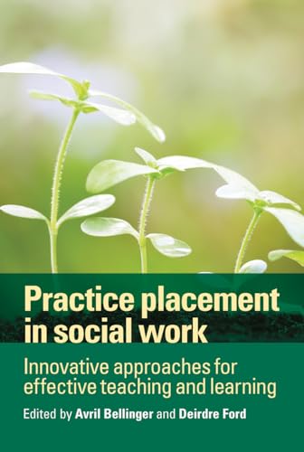 Practice Placement in Social Work : Innovative Approaches for Effective Teaching and Learning