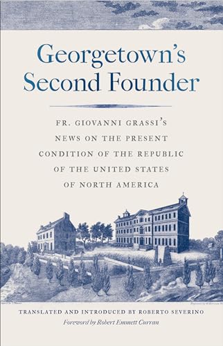 Georgetowns Second Founder: Fr. Giovanni Grassis News on the Present Condition of the Republic of the United States of North America