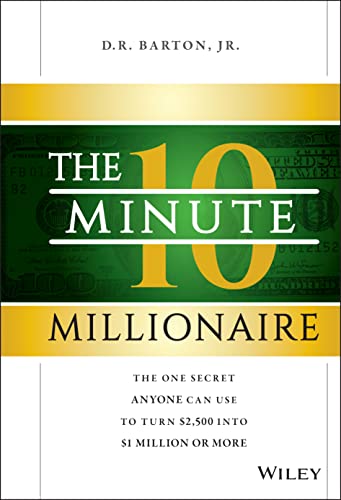 The 10-Minute Millionaire: The One Secret Anyone Can Use to Turn $2