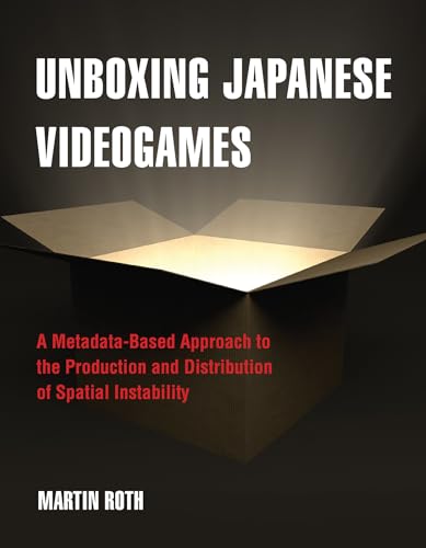 Unboxing Japanese Videogames : A Metadata-Based Approach to the Production and Distribution of Spatial Instability