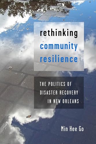 Rethinking Community Resilience: The Politics of Disaster Recovery in New Orleans