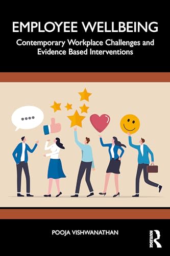 Employee Wellbeing : Contemporary Workplace Challenges and Evidence-Based Interventions