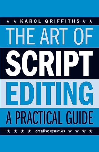 The Art Of Script Editing: A Practical Guide to Script Development