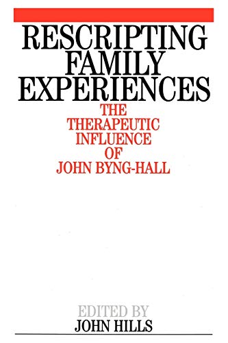 Rescripting Family Experiences: The Therapeutic Influence of John Byng-Hall