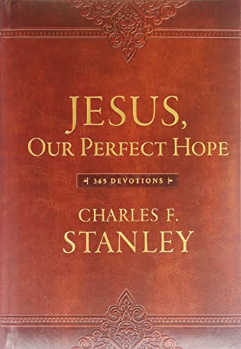Jesus, Our Perfect Hope : A Daily Devotional for Finding Confidence and Encouragement in God’s Promises (365 Devotions - Inspiration for Every Day of the Year)