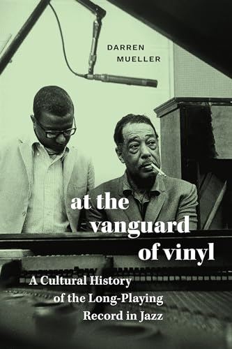 At the Vanguard of Vinyl : A Cultural History of the Long-Playing Record in Jazz